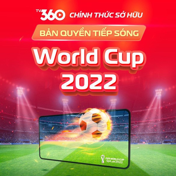 Viettel TV360 công bố có bản quyền tiếp phát sóng trọn vẹn World Cup 2022 trên lãnh thổ Việt Nam - Ảnh: TV360